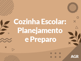 Cozinha Escolar: Planejamento e Preparo