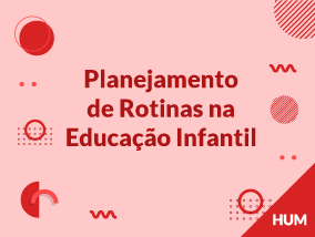 Planejamento de Rotinas na Educação Infantil