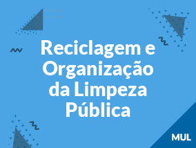 Reciclagem e Organização da Limpeza Pública