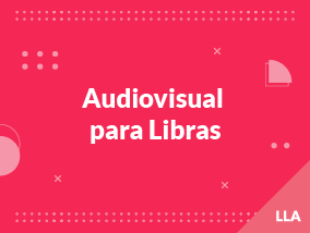 Audiovisual para Libras